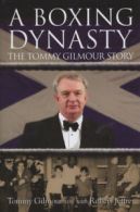 A boxing dynasty: the Tommy Gilmour story by Tommy Gilmour (Hardback)