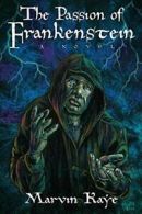 The Passion of Frankenstein. Kaye, Marvin 9781479404209 Fast Free Shipping.#