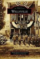 Wellsville (Images of America). Society New 9781467123501 Fast Free Shipping<|