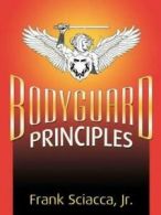 Bodyguard Principles by Frank Sciacca (Paperback)