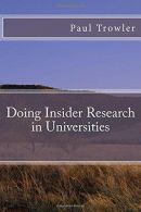 Doing Insider Research in Universities: Volume 1 (Doctoral Research into Higher