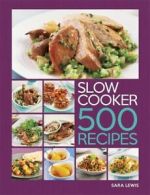 Slow Cooker: 500 Recipes by Sara Lewis (Paperback)