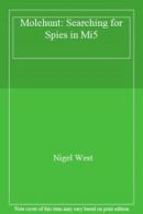 Molehunt: Searching for Spies in Mi5 By Nigel West