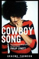 Cowboy Song: The Authorized Biography of Thin Lizzy's Philip Lynott. (Wr<|