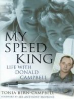 My speed king: life with Donald Campbell by Tonia Bern-Campbell (Hardback)