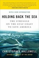 Holding Back the Sea: The Struggle on the Gulf . Hallowell<|