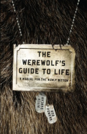 Werewolf's Guide to Life, The: A Manual for the Newly Bitten, Rich Duncan,