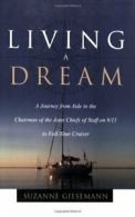 Living a Dream: A Journey from Aide to the Chairman of the Joint Chiefs of Staf