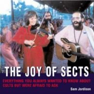 The joy of sects: an A-Z of cults, cranks and religious eccentrics by Sam