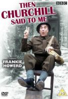 Then Churchill Said to Me DVD (2006) Frankie Howerd cert PG