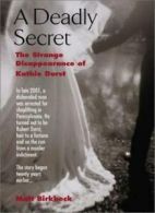 A Deadly Secret: The Strange Disappearance of Kathie Durst By Matt Birkbeck