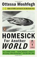 Homesick for Another World: Stories. Moshfegh 9780399562907 Free Shipping<|