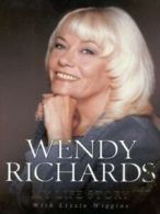 Wendy Richard - no "S": my life story by Wendy Richard (Hardback)
