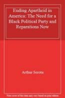 Ending Apartheid in America: The Need for a Black Political Party and Reparatio