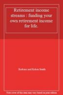 Retirement income streams : funding your own retirement income for life. By Bar