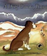 A Dog Came, Too by Ainslie Manson (Paperback)