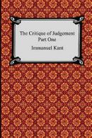 Kant, Immanuel : The Critique of Judgement (Part One, The