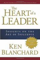 The Heart of a Leader: Insights on the Art of Influence.by Blanchard New<|