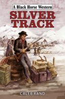 A black horse western: Silver track by Caleb Rand (Hardback)
