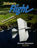 Stationery flight: extraordinary paper airplanes by Michael Weinstein (Book)