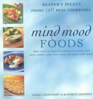 Mind and Mood Foods Reader's Digest Food That Heal Cookbooks: More Than 100 Deli