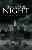 Fear of the Night: Of Haunted Spirits. Scygiel, Mike 9781491713808 New.#