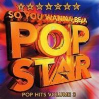 So You Wanna Be a Pop Star: Karaoke Pop Hits Vol. 3 CD (2003)