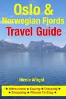 Oslo & Norwegian Fjords Travel Guide: Attractions, Eating, Drinking, Shopping &