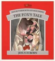 The fox's tale: Jesus is born by Nick Butterworth  (Paperback)