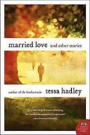 Married Love: And Other Stories (P. S.) | Hadley, Tessa | Book
