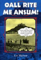 Oall rite me ansum?: a salute to the Cornish dialect by Les Merton (Paperback)