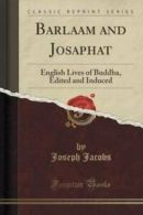 Barlaam and Josaphat: English Lives of Buddha, Edited and Induced (Classic