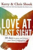 Love at last sight: thirty days to deepen and grow your closest relationships