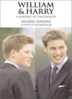 William & Harry: A Portrait of Two Princes By Ingrid Seward