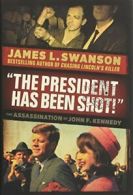 "the President Has Been Shot!" the Assassination of John F. Kennedy. Swanson<|