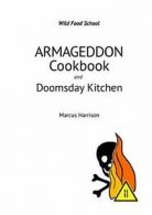 Armageddon Cookbook and Doomsday Kitchen. Harrison, Marcus 9780954415884 New.#