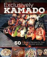 Exclusively Kamado By Paul Sidoriak