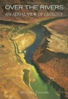 Over the Rivers: An Aerial View of Geology. Collier, Col 9781931414210 New<|