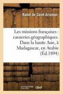 Les missions francaises : causeries geographiqu. SAINT-ARROMAN-R.#