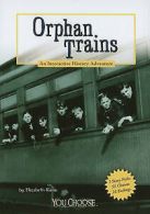 Orphan Trains: An Interactive History Adventure by Elizabeth Raum (Paperback)