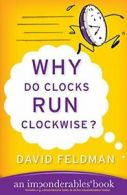 Why Do Clocks Run Clockwise? (Imponderables Books (Paperback)).by Feldman New<|