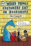 More weird things customers say in bookshops by Jen Campbell (Hardback)