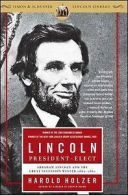 Holzer, Harold : Lincoln President-Elect: Abraham Lincoln