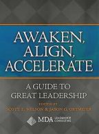 Nelson, Scott E : Awaken, Align, Accelerate: A Guide to Gr