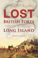 Lost British Forts of Long Island (Military). Griffin 9781625858535 New<|