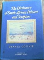 Dictionary of South African Painters and Sculptors By Grania Ogilvie, Carol Gra