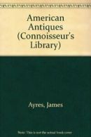 American Antiques (Connoisseur's Library) By James Ayres