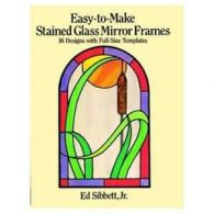 Easy-to-make stained glass mirror frames: 16 designs with full-scale templates