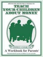 Teach Your Children about Money by Estella Loar (Paperback)