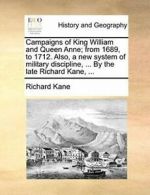 Campaigns of King William and Queen Anne; from . Kane, Richard.#*=